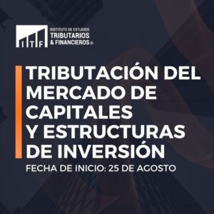 Diploma en tributación del mercado de capitales y estructuras de inversión